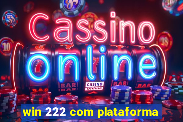 win 222 com plataforma